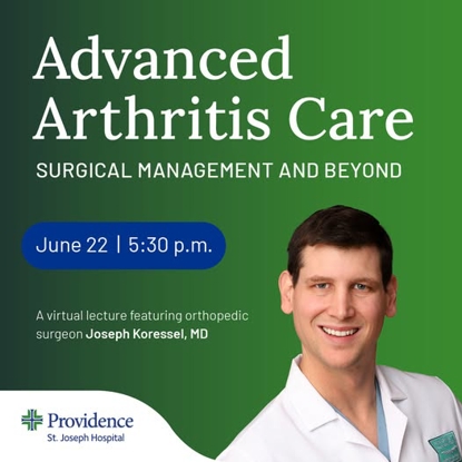 Advanced Arthritis Care: Surgical Management and Beyond with Joseph Koressel, MD